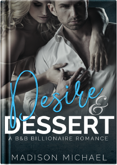 Desire & Dessert: A B&B Billionaire Romance Book 1 - Madison Michael